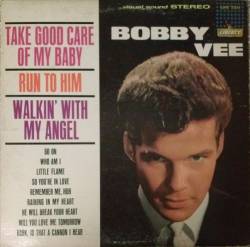 Bobby Vee : Take Good Care Of My Baby